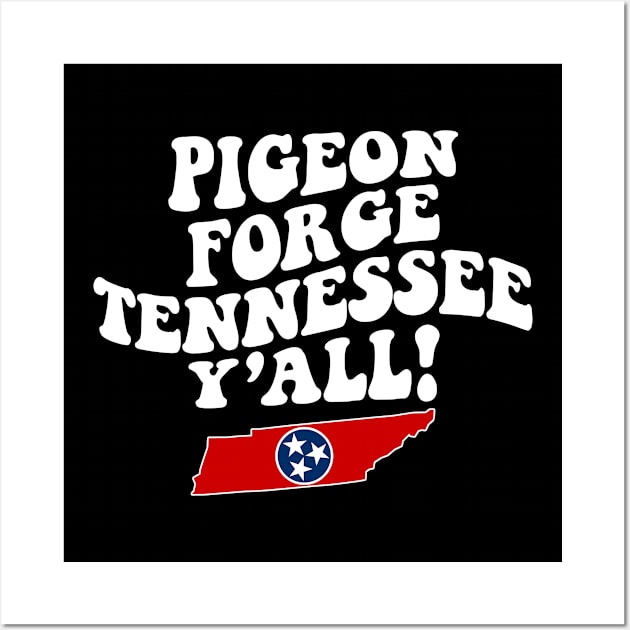 Pigeon Forge Tennessee Y'all - TN Flag Cute Southern Saying Wall Art by Go With Tammy